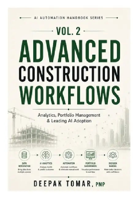 Advanced Construction Workflows: Analytics, Portfolio Management, and Leading AI Adoption by Deepak Tomar Pmp