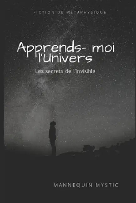 Apprends-moi l'Univers: Le petit guide de la réappropriation de son pouvoir personnel by Mannequin Mystic