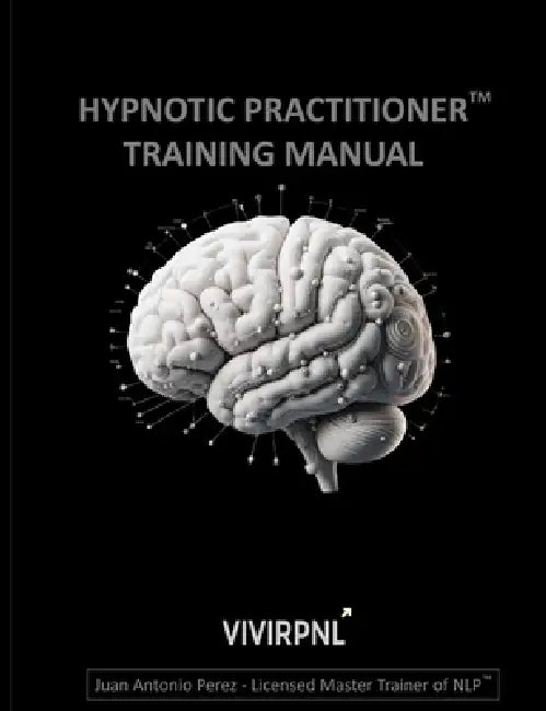 Hypnotic Practitioner Training Manual by Juan Antonio Pérez