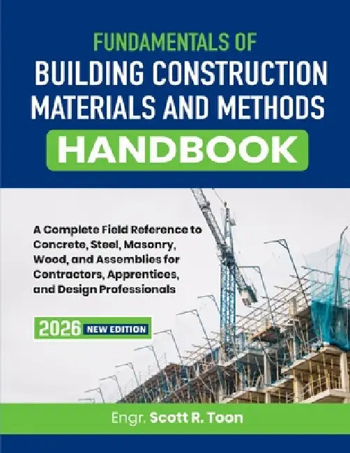 Fundamentals of Building Construction Materials and Methods Handbook: A Complete Field Reference to Concrete, Steel, Masonry, Wood, and Assemblies for by Scott R. Toon