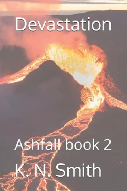 Devastation: Ashfall book 2 by K. N. Smith