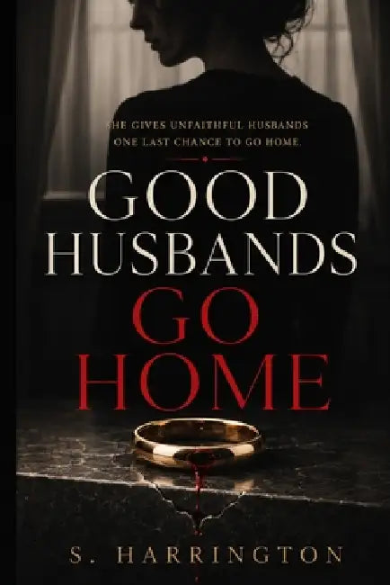 Good Husbands Go Home by S. Harrington