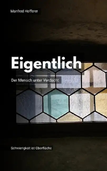 Eigentlich: Der Mensch unter Verdacht by Manfred Hofferer
