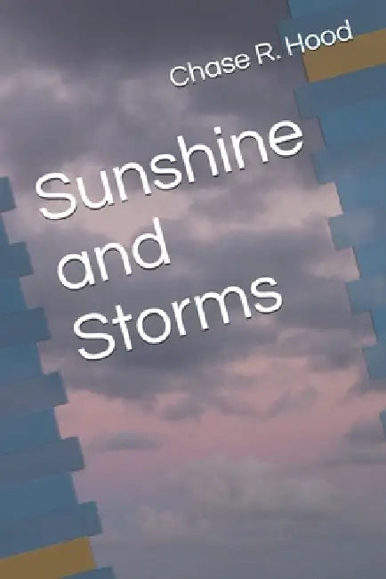 Sunshine and Storms by Chase R. Hood