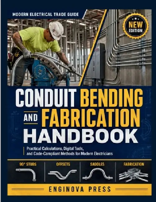 Conduit Bending and Fabrication Handbook: Practical Calculations, Digital Tools, and Code-Compliant Methods for Modern Electricians by Enginova Press
