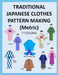 TRADITIONAL JAPANESE CLOTHES PATTERN MAKING (Metric) by Tt Duong
