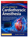 Practical Approach to Cardiothoracic Anesthesia: Evidence-Based Clinical Decision-Making, Advanced Monitoring, TEE Interpretation, Cardiopulmonary Byp by Agustin C. Kraus