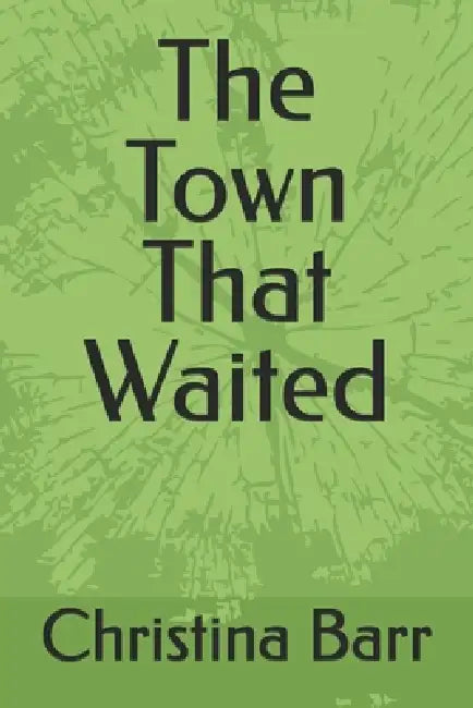 The Town That Waited by Christina Barr