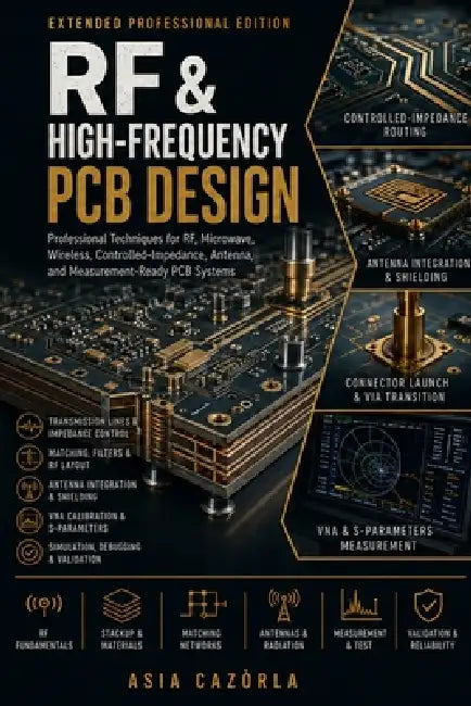 RF & High-Frequency PCB Design: Practical Guide to Radio Frequency and Microwave PCB Engineering (Extended) by Asia Cazòrla