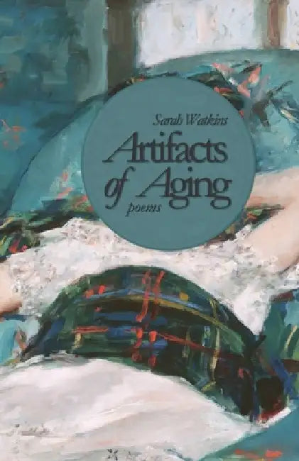 Artifacts of Aging: Poems by Sarah Watkins