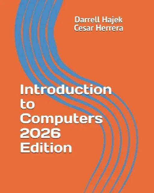 Introduction to Computers 2026 Edition by Cesar Herrera, Darrell W. Hajek