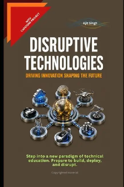 Disruptive Technologies by Ajit Singh