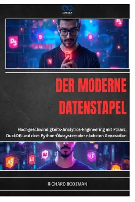 Der Moderne Datenstapel: Hochgeschwindigkeits-Analytics-Engineering mit Polars, DuckDB und dem Python-Ökosystem der nächsten Generation by Richard Boozman