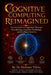 Cognitive Computing Reimagined: Neural Artificial Cognition(TM) Through Neurobiology, Cognitive Psychology, and Intelligent Systems by Mehmet Yildiz