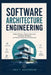 Software Architecture Engineering: Design Patterns, System Structure, Scalability, Reliability, and Modern Application Development by Erik F. Ackermann