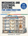 Mechanical and Electrical Systems for Construction: An Illustrated Introduction to HVAC, Plumbing, Electrical, and Fire Protection by Nathan R. Faust