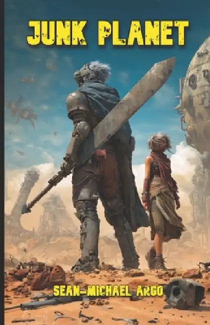 Junk Planet: A Post-Apocalyptic Science Fiction Novel of Forbidden Words and the Last Reader by Sean-Michael Argo