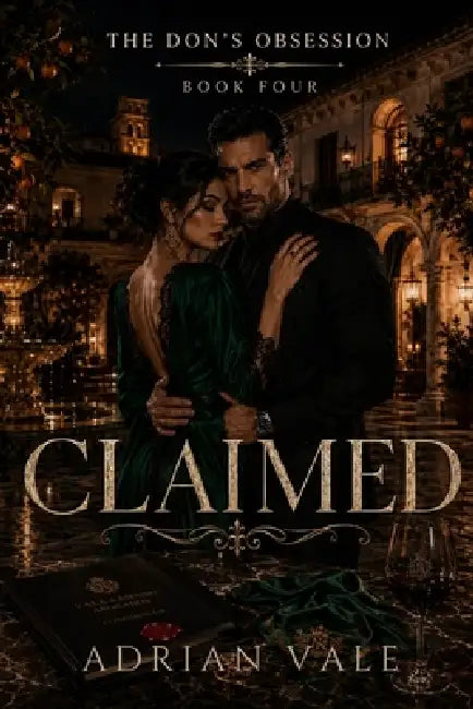 Claimed: A Dark Mafia Romantic Suspense Finale of Obsession, Loyalty, Power, and a Don Who Claims Forever by Adrian Vale