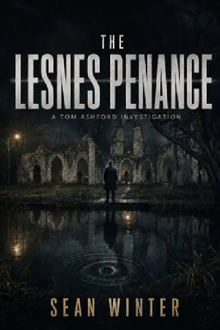The Lesnes Penance: A Tom Ashford Investigation by Sean Winter