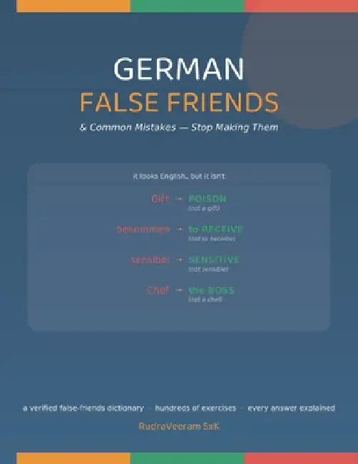 German False Friends & Common Mistakes: Stop Making Them - A Verified False-Friends Dictionary & Hundreds of Fix-It Exercises by Rudraveeram Sxk