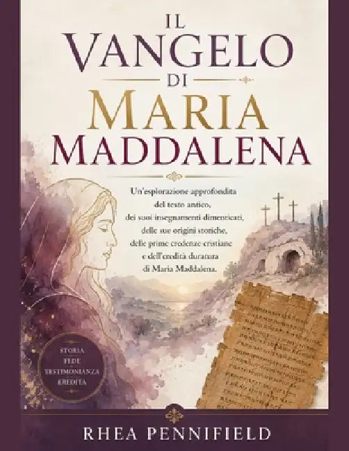 Il Vangelo di Maria Maddalena by Rhea Pennifield