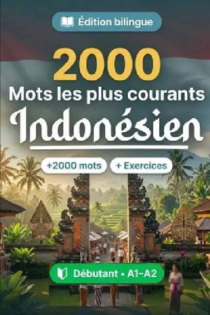 2000 Mots les Plus Courants en Indonésien pour Débutant: Vocabulaire de fréquence en Indonésien - traductions, exemples, A1-A2 by Motlingo