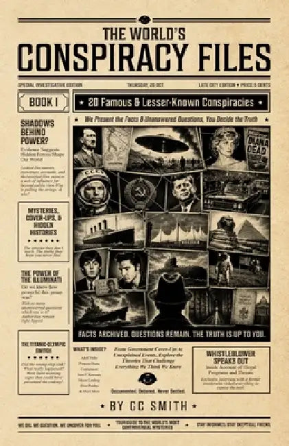 The World's Conspiracy Files - Book 1: 20 Famous & Lesser-Known Conspiracies We Present the Facts & Unanswered Questions, You Decide the Truth Mysteri by Gc Smith, Inked Crown Publishing