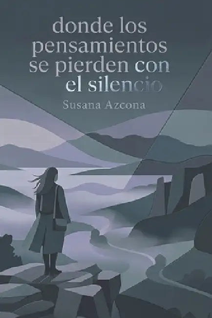 Donde Los Pensamientos Se Pierden Con El Silencio by Susana Azcona Alonso