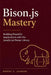 Bison.js Mastery: Building Powerful Applications with the JavaScript Parser Library by Robert U. Johnson