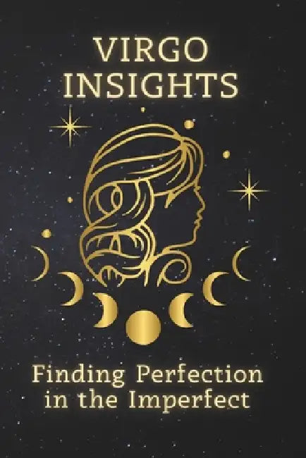Virgo Insights: Finding Perfection in the Imperfect by Olivia Klein