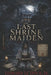 The Last Shrine Maiden by Jr. LeDoux Leonard