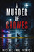 A Murder of Crowes by Michael Paul Patrick