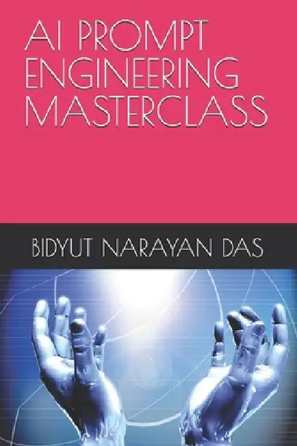 AI Prompt Engineering Masterclass by Bidyut Narayan Das