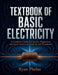 Textbook of Basic Electricity by Ryan Phlean