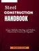 Steel Construction Handbook: Design Methods, Detailing, and Modern Construction Practice for Engineers by William A. Collins