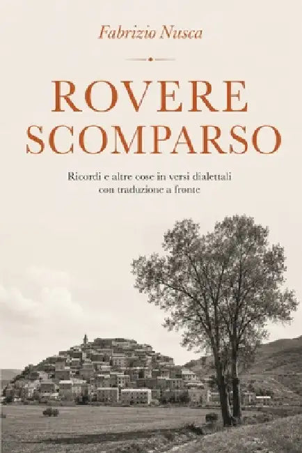 Rovere scomparso: Ricordi e altre cose in versi dialettali con traduzione a fronte by Fabrizio Nusca