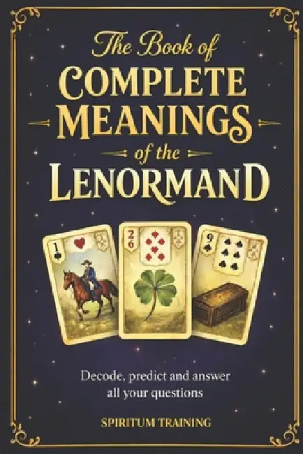 The book of complete meanings of the Lenormand by Spiritum Training