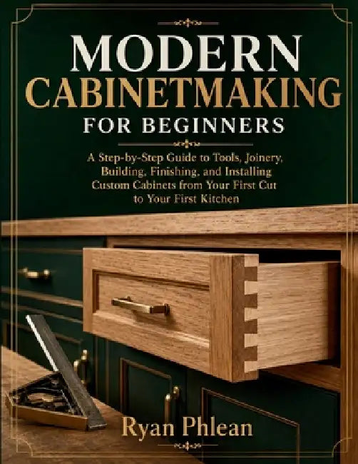 Modern Cabinetmaking for Beginners by Ryan Phlean