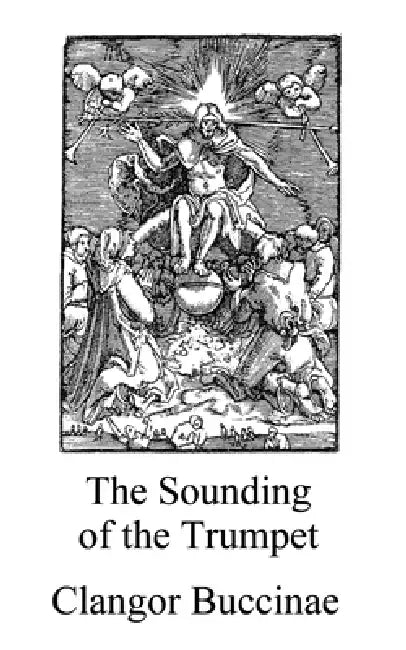 The Sounding of the Trumpet: Clangor Buccinae by Adam McLean, Anonymous
