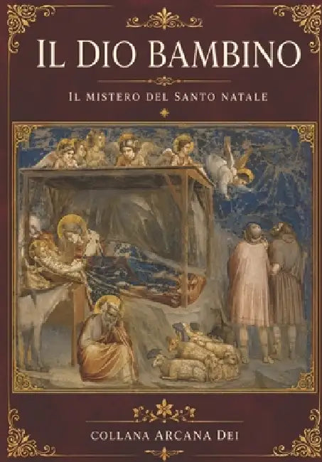 Il Dio Bambino: Il mistero del Santo Natale by Arcana Dei