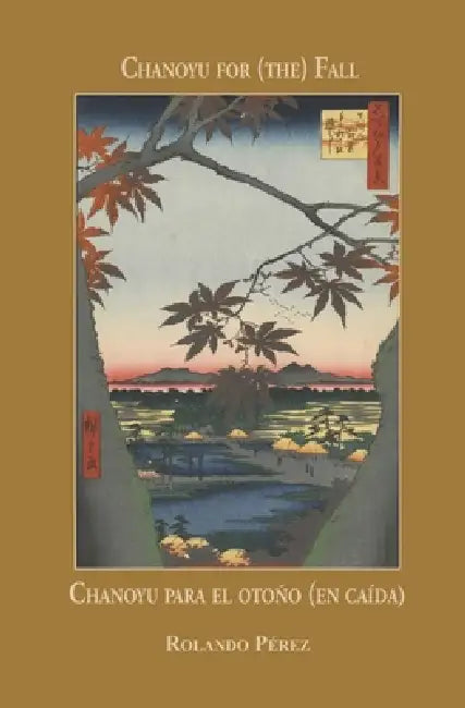 Chanoyu for (the) Fall Chanoyu para el otoño (en caída) by Rolando Pérez