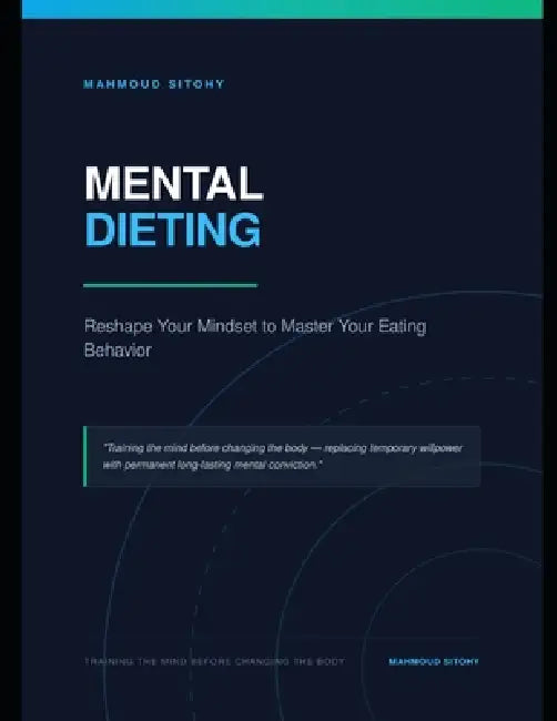 Mental Dieting: Reshape Your Mindset to Master Your Eating Behavior by M. Sitohy