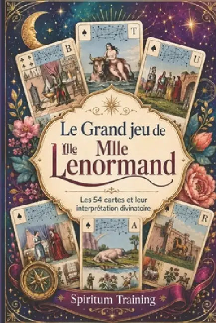 Le Grand Jeu de Mlle Lenormand: Les 54 cartes et leur interprétation divinatoire by Spiritum Training