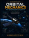 Handbook Of Orbital Mechanics For Engineering Students: A Practical Introduction to Astrodynamics, Satellite Motion, and Space Trajectory Design by Aldren Kottfield