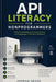 API Literacy for Nonprogrammers: Requests, endpoints, authentication, rate limits, and integration risk by Vo Hai