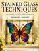 Stained Glass Techniques: Patterns, Tools, and Projects by Brennon F. Valehart