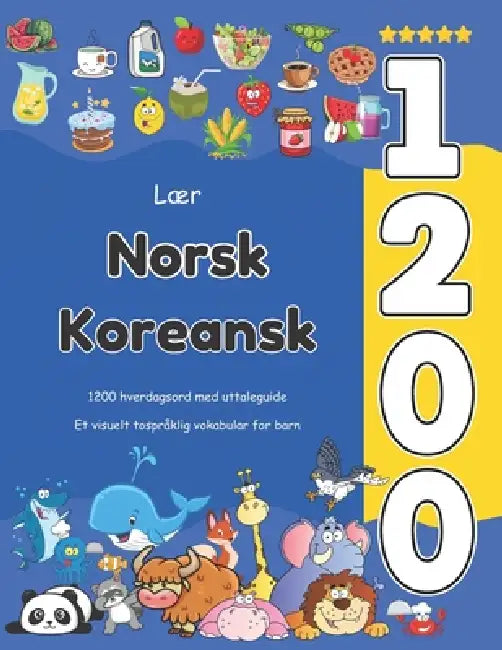 Lær Norsk Koreansk 1200 hverdagsord med uttaleguide: Et visuelt tospråklig vokabular for barn by Ida Thorsen
