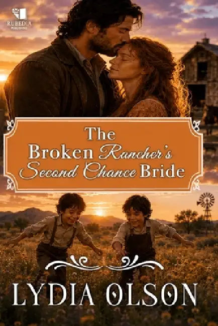 The Broken Rancher's Second Chance Bride: A Western Historical Romance Book by Lydia Olson