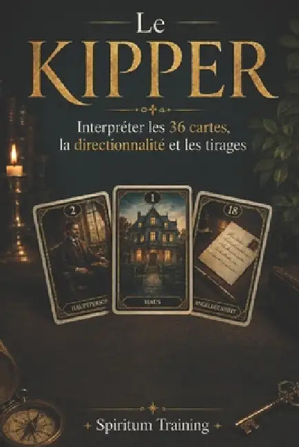 Le Kipper: Interpréter les 36 cartes, la directionnalité et les tirages by Spiritum Training