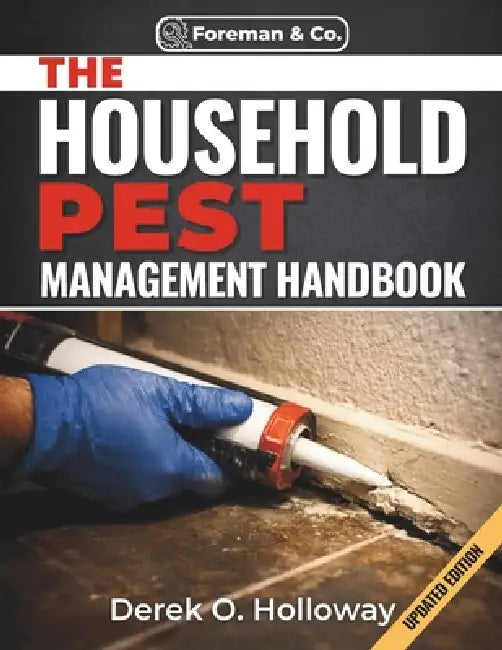 The Household Pest Management Handbook: A DIY Homeowner's Guide to Natural Pest Control, Home Sealing, and Long-Term Prevention for Ants, Roaches, Rod by Derek O. Holloway